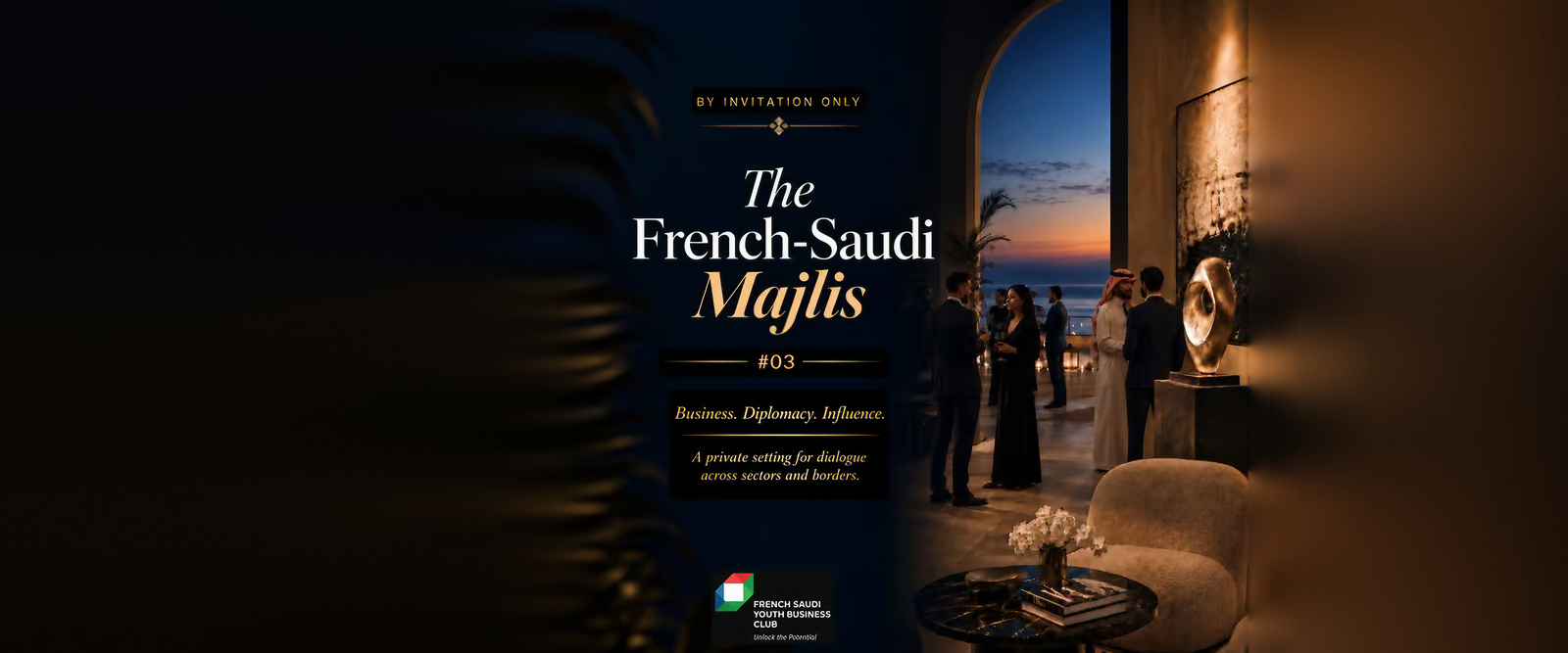 The French-Saudi Majlis --- Business. Diplomacy. Influence.